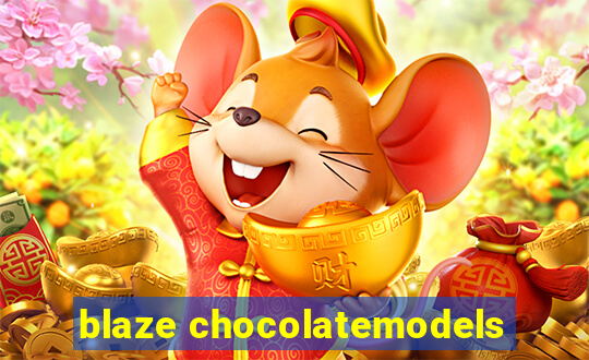 blaze chocolatemodels